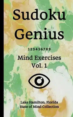 Sudoku Genius Mind Exercises Volume 1: Lake Hamilton, Florida State of Mind Collection
