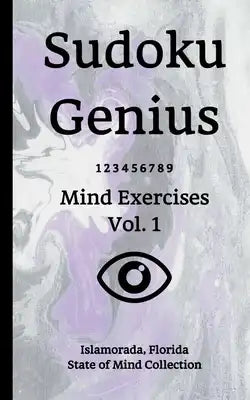 Sudoku Genius Mind Exercises Volume 1: Islamorada, Florida State of Mind Collection
