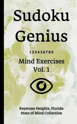Sudoku Genius Mind Exercises Volume 1: Keystone Heights, Florida State of Mind Collection
