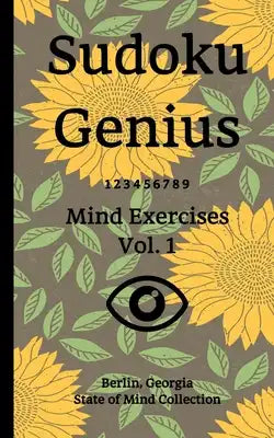Sudoku Genius Mind Exercises Volume 1: Berlin, Georgia State of Mind Collection
