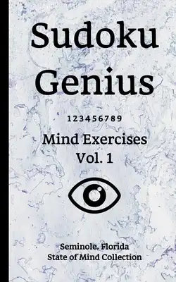 Sudoku Genius Mind Exercises Volume 1: Seminole, Florida State of Mind Collection