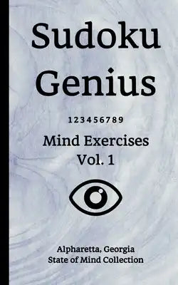 Sudoku Genius Mind Exercises Volume 1: Alpharetta, Georgia State of Mind Collection