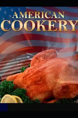 Discover the American Cookery THE ART OF DRESSING VIANDS, FISH, POULTRY and VEGETABLES: The Best Modes of Making Pastes, Puffs, Pies, Tarts, Puddings