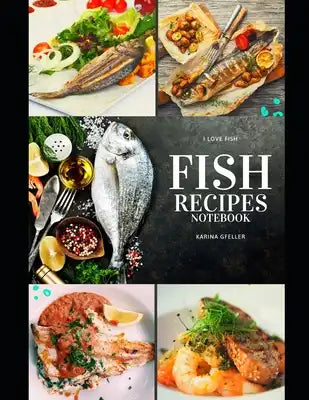 Fish Recipes Notebook: Fish Recipes, Large Edition 350 Pages 8.5 * 11 Inch. You can find all Your favorite recipes write it down and, if nece