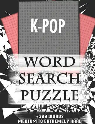 K-POP WORD SEARCH PUZZLE +300 WORDS Medium To Extremely Hard: AND MANY MORE OTHER TOPICS, With Solutions, 8x11' 80 Pages, All Ages: Kids 7-10, Solvabl
