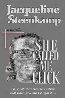 She Called Me Click: A Novella