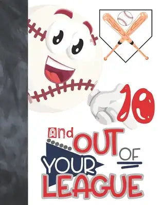 10 And Out Of Your League: Baseball Gift For Boys And Girls Age 10 Years Old - Art Sketchbook Sketchpad Activity Book For Kids To Draw And Sketch