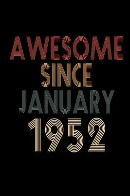 Awesome Since January 1952: Birthday Gift for 68 Year Old Men and Women