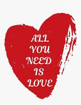 Valentine's Day Notebook: All You Need Is Love, Valentines Gift Idea for Girlfriend or Boyfriend