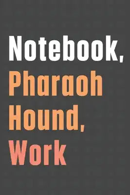 Notebook, Pharaoh Hound, Work: For Pharaoh Hound Dog Fans