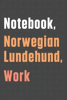 Notebook, Norwegian Lundehund, Work: For Norwegian Lundehund Dog Fans