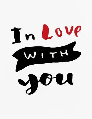 Valentine's Day Notebook: In Love With You, Valentines Gift Idea for Girlfriend or Wife