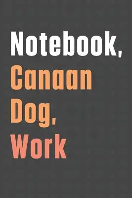 Notebook, Canaan Dog, Work: For Canaan Dog Fans