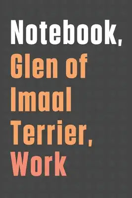 Notebook, Glen of Imaal Terrier, Work: For Glen of Imaal Terrier Dog Fans