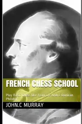 French Chess School: Play Basic Chess like François-André Danican Philidor