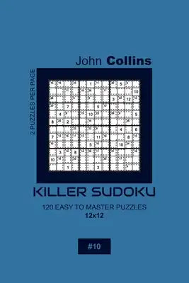 Killer Sudoku - 120 Easy To Master Puzzles 12x12 - 10