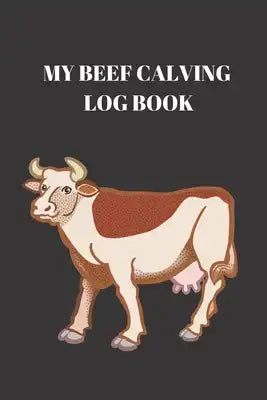 My Beef Calving log book: : Including calf id cow id birthday sex birthd weight notes, Record sheets to Track your Calves Cattle Cow