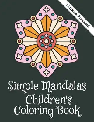 Simple Mandalas Children's Coloring Book: Easy Mandalas for Beginners with Relaxing Coloring Pages