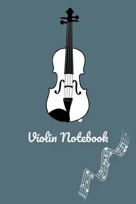 Violin Practice & Assignment Notebook: Violin Lesson Tracking Charts - Record Notes and Practice Log Book - 100 pages