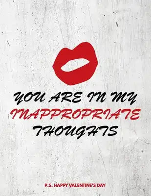 Valentine's Day Notebook: You Are In My Inappropriate Thoughts, Funny Valentines Gift Idea for Girlfriend or Boyfriend