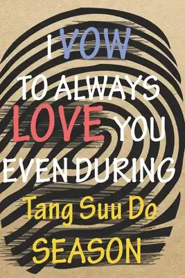 I VOW TO ALWAYS LOVE YOU EVEN DURING Tang Suu Do SEASON: / Perfect As A valentine's Day Gift Or Love Gift For Boyfriend-Girlfriend-Wife-Husband-Fiance