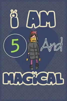 I am 5 and magical: Birthday gift for 5th girls with positive quotes to help her be positive all time/ gift for girl / A Great Gift for An
