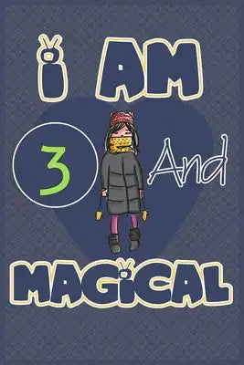 I am 3 and magical: Birthday gift for 3th girls with positive quotes to help her be positive all time/ gift for girl / A Great Gift for An