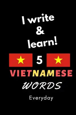 Notebook: I write and learn! 5 Vietnamese words everyday, 6" x 9". 130 pages