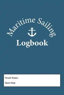 Maritime Sailing Logbook: Record Captains Log For Voyages