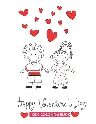 Happy Valentines Day kids coloring book: 30+ Cute and Fun Love Filled Images: Hearts, Sweets, Cherubs, Cute Animals and More! Valentine's Day Coloring