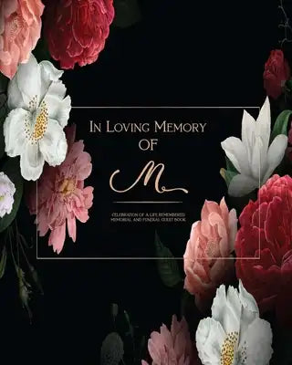 In Loving Memory Of M - Celebration Of a life Remembered - Memorial and Funeral Guest Book: Elegant Monogrammed Letter sign in for memorial service, M