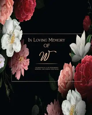 In Loving Memory Of W - Celebration Of a life Remembered - Memorial and Funeral Guest Book: Elegant Monogrammed Letter sign in for memorial service, M