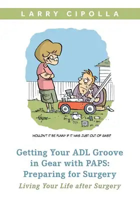 Getting Your ADL Groove In Gear With PAPS: Preparing for Surgery: Living Your Life after Surgery