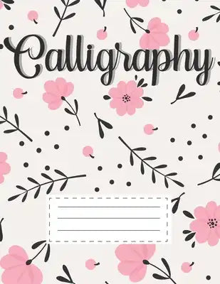 Calligraphy: Learn Hand Lettering Notepad Workbook Practice Paper Alphabet Lettering Artists Teaching Handwriting Art Paper For Beg