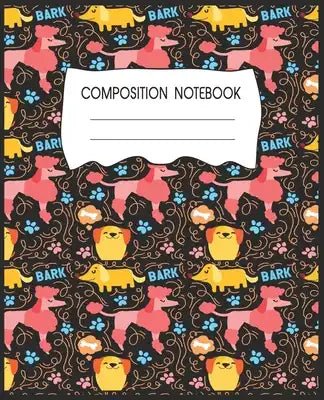 Composition Notebook: Adorable Dog Themed Wide Ruled Composition Notebook For All Dog Lovers
