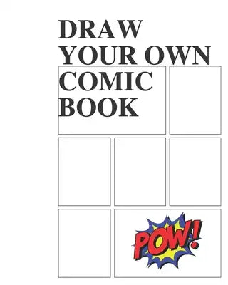 Draw your own Comic Book: Large Notebook and Sketchbook for Kids and Adults to Draw Comics