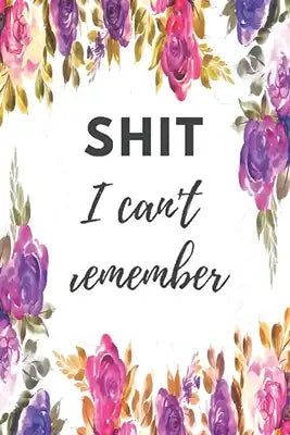 Shit I Can't Remember: Password Book 6"x 9"Pocket password organizer logbook