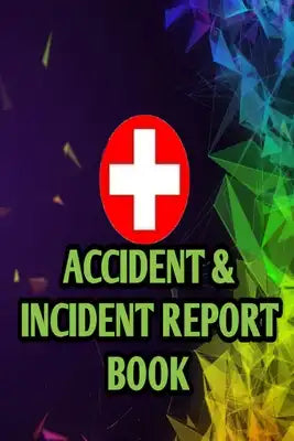 Accident & Incident Record Book: Accident & Incident Log Book:: Accident & Incident Record Log Book- Health & Safety Report Book for, Business, ... Sc