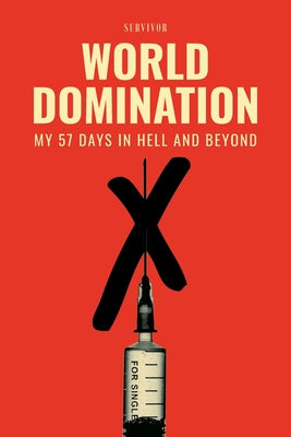 World Domination: My 57 Days in Hell and Beyond