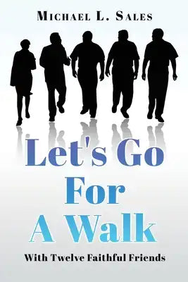 Let's Go For A Walk: With Twelve Faithful Friends