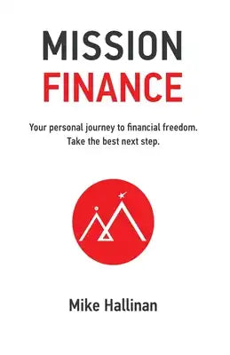 Mission Finance: Your personal journey to financial freedom. Take the best next step.