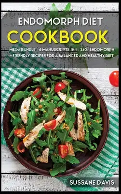 Endomorph Diet: MEGA BUNDLE - 6 Manuscripts in 1 - 240+ Endomorph - friendly recipes for a balanced and healthy diet