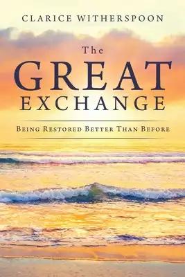 The Great Exchange: Being Restored Better Than Before