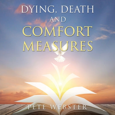 Dying, Death and Comfort Measures: The Bedside Version