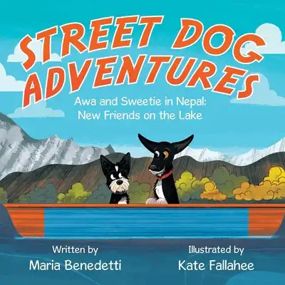 Street Dog Adventures: Awa and Sweetie in Nepal: New Friends on the Lake