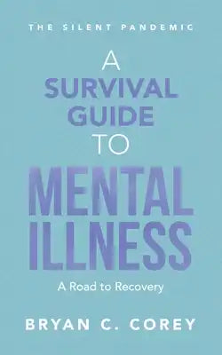 A Survival Guide to Mental Illness: A Road to Recovery