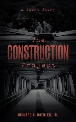 The Construction Project: A Short Story