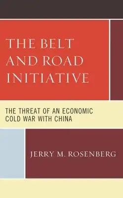 Belt and Road Initiative: The Threat of an Economic Cold War with China