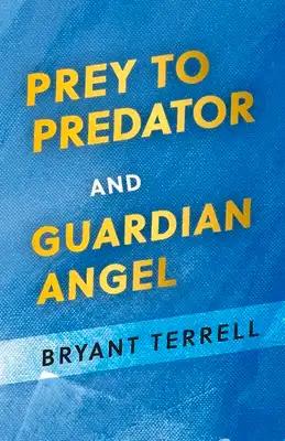 Prey to Predator and Guardian Angel