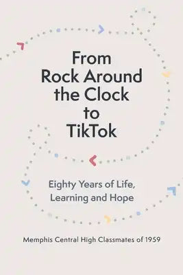 From Rock Around the Clock to Tiktok: Eighty Years of Life, Learning and Hope